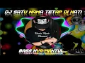 Download Lagu DJ SATU NAMA TETAP DI HATI [ REMIX TERBARU FULLBASS MANTULL] Dunia Music Channel
