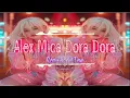Download Lagu DJ ALEX MICA DORA DORA REMIX NOPAL TINA FULL BASS‼️