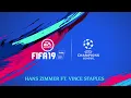 FIFA 19 | UEFA Champions League Anthem - Hans Zimmer feat. Vince Staples