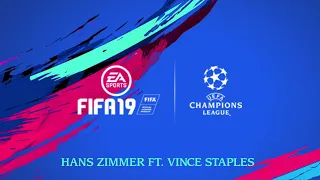 FIFA 19 UEFA Champions League Anthem Hans Zimmer Feat Vince Staples  FIFA 19 UEFA Champions League Anthem Hans Zimmer Feat Vince Staples