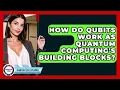 How Do Qubits Work As Quantum Computing s Building Blocks - Quantum Tech Explained
