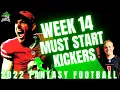 Week 14 MUST START Kickers-2022 Fantasy Football