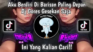 Download Dj Aku Berdiri Di Barisan Paling Depan | Dj Gores Gesekan Saja Sound Jibril Pro Viral Tiktok 2023 MP3