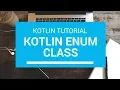 Kotlin Tutorial - Chapter 64 Kotlin Enum Class