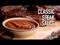 Better Than A 1 How to Make a Classic Steak Sauce