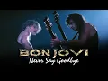 Download Lagu Bon Jovi - Never Say Goodbye (Subtitulado)