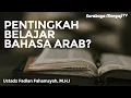 Download Lagu Seberapa Penting Belajar Bahasa Arab ? - Ustadz Fadlan Fahamsyah, Lc., M.H.I (Tanya Jawab)