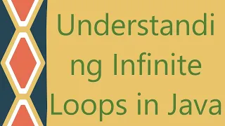 Understanding Infinite Loops in Java
