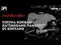CARITA ANYAR Jum'at Kliwon Reborn 15 Oktober 2021 RIRIWA KORBAN KATINGGANG PANGERET DI SOREANG
