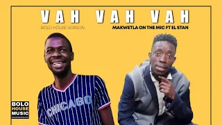 makwetla on the mic vah vah vah ft el stan original 