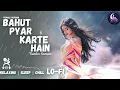 Bahut Pyaar Karte Hai (Female Lofi Cover) || Relaxing Lo-Fi | बहुत प्यार करते हैं | Hindi Lo-Fi Song