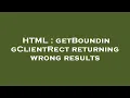 HTML getBoundingClientRect returning wrong results