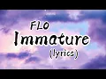 FLO - Immature (Lyrics)