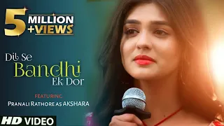 OST Dil Se Bandhi Ek Dor Full Song New Version Akshara Antra Mitra Nakash Aziz Sargam Jassu 
