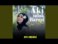 Aki Ndak Barapi (Versi Aceh)