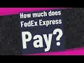 How much does FedEx Express Pay