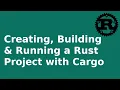 How to Create Build and Run Rust Project using Cargo Rust s build system and package manager
