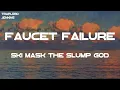 Download Lagu Ski Mask The Slump God - Faucet Failure (Lyrics)