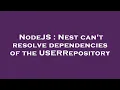 NodeJS Nest can t resolve dependencies of the USERRepository
