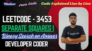 Separate Squares I LeetCode 3453 Binary Search On Answer Java Code Developer Code