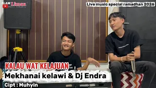 kalau wat kelajuan mekhanai kelawi u0026 dj endra live music 2026