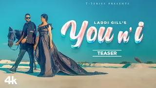 You n' I (Teaser) | Laddi Gill Feat Aman Hundal | Latest Punjabi Song 2022