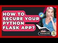 How To Secure Your Python Flask App - Python Code School