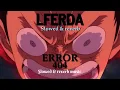 LFERDA - ERROR 404 slowed reverb