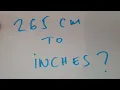 265 cm to inches
