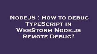 NodeJS How to debug TypeScript in WebStorm Node js Remote Debug