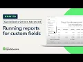 How to run reports for custom fields QuickBooks Online Advanced