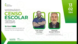 Webinário Censo Escolar 2024 - Os dados educacionais no Censo frente a legislação