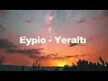 Eypio - Yeraltı 
