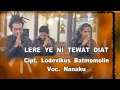 Lagu Lere Ye Ni Tewat Diat ~ Nanaku