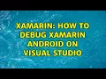 Xamarin How to debug Xamarin Android on Visual Studio 2 Solutions