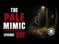 The Pale Mimic Ep-332