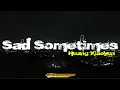 Download Lagu Dj SAD SOMETIMES || Tik Tok || Erifanthastic ft Huang Xiaoyun || SUMAWE NATION [2K21]