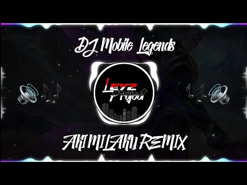 Download MP3 DJ MOBILE LEGEND AKIMILAKU REMIX (DJ OLD)🔊🎶