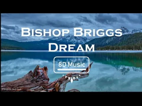 Download MP3 Bishop Briggs-Dream (8D) Use headphones 🎧🎧