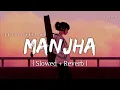 Download Lagu Manjha - Lofi (Slowed + Reverb) | Himesh Reshammiya, Raj Barman | SR Lofi