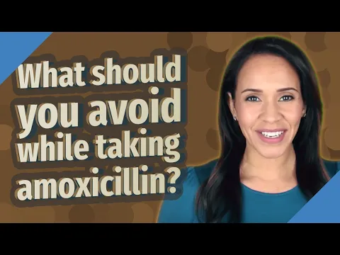 Download MP3 What should you avoid while taking amoxicillin?