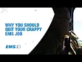 Why You Should Quit Your Crappy EMS Job