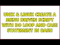 Unix Linux Create a menu driven script with do loop and case statement in bash