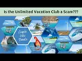 Is the Unlimited Vacation Club a scam