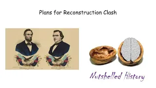 Plans for Reconstruction Clash - Nutshelled U S History