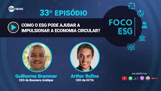 Como o ESG pode ajudar a impulsionar a economia circular? | Foco ESG #33