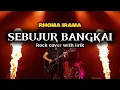 Lagu Cadassss Rhoma Irama - Sebujur Bangkai (rock cover with lirik)