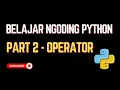 2 2 Belajar Python Part 2 - Operator