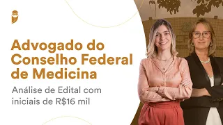 Advogado do Conselho Federal de Medicina - Análise de Edital com iniciais de R$16 mil