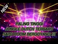 Download Lagu PALING TINGGI SEJAGAT RAYA || JUNGLE DUTCH FULL BASS || AUTO GELENG KEPALA !!!